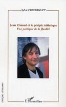 Couverture du livre « Jean rouaud et le periple initiatique - une poetique de la fluidite » de Sylvie Freyermuth aux éditions Editions L'harmattan