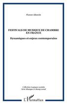 Couverture du livre « Festivals de musique de chambre en france - dynamiques et enjeux contemporains » de Florent Albrecht aux éditions Editions L'harmattan