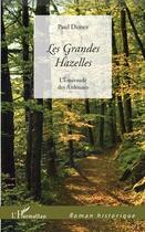 Couverture du livre « Les grandes Hazelles l'émeraude des Ardennes » de Paul Dunez aux éditions Editions L'harmattan