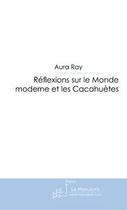 Couverture du livre « Réflexions sur le monde moderne et les cacahuètes » de Aura Ray aux éditions Le Manuscrit