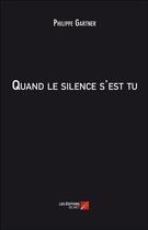 Couverture du livre « Quand le silence s'est tu » de Philippe Gartner aux éditions Editions Du Net
