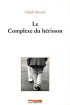 Couverture du livre « Le complexe du hérisson » de Habib Mazini aux éditions Paris-mediterranee