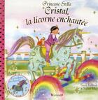 Couverture du livre « PRINCESSE STELLA : princesse Stella ; Cristal, la licorne enchantée » de Sarah Kilbride aux éditions Grund