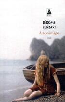 Couverture du livre « À son image » de Jerome Ferrari aux éditions Actes Sud