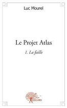 Couverture du livre « Le projet atlas » de Luc Mourel aux éditions Edilivre