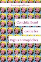 Couverture du livre « Conchita Bond contre les bigots homophobes » de Jean-Jacques Ronou aux éditions Edilivre