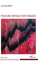 Couverture du livre « Pour une critique d'art engagée » de Dominique Berthet aux éditions Editions L'harmattan