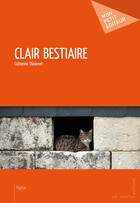 Couverture du livre « Clair Bestiaire » de Catherine Thevenet aux éditions Mon Petit Editeur