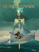 Couverture du livre « Le mercenaire : Intégrale vol.3 : Tomes 11 à 13 » de Vicente Segrelles aux éditions Glenat