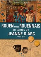 Couverture du livre « Rouen et les rouannais au temps de jeanne d'arc » de Lucien-Rene Delsalle aux éditions Ptc