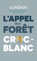 Couverture du livre « L'appel de la forêt ; Croc-blanc ; Construire un feu » de Jack London aux éditions Gallmeister