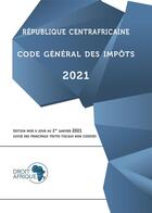Couverture du livre « République Centrafricaine - Code général des impôts 2021 » de Droit Afrique aux éditions Droit-afrique.com