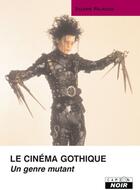 Couverture du livre « Le cinéma gothique ; un genre mutant » de Valerie Palacios aux éditions Le Camion Blanc