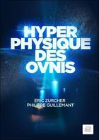 Couverture du livre « Hyperphysique des Ovnis » de Philippe Guillemant et Eric Zurcher aux éditions Jmg