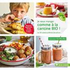 Couverture du livre « Je veux manger comme à la cantine bio ! les 50 recettes préférées des enfants » de  aux éditions Terre Vivante