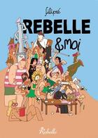 Couverture du livre « Rebelle & moi » de Philippe Reyt aux éditions Rebelle