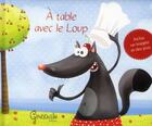 Couverture du livre « À table avec le loup » de Nolwenn Tremeoc et Erwan Tremeoc et Elodie Bossrez aux éditions Grenouille