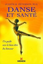 Couverture du livre « Danse et santé ; comment prévenir et guérir tous les stress physiques liés à la danse » de Judith Peterson aux éditions Gremese