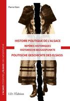 Couverture du livre « Histoire politique de l'Alsace : Repères Historiques » de Pierre Klein aux éditions Id