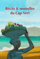 Couverture du livre « Récits et nouvelles du Cap-Vert » de Claridade aux éditions Chandeigne