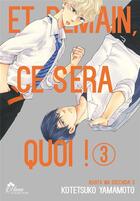 Couverture du livre « Et demain ça sera quoi ! Tome 3 » de Kotetsuko Yamamoto aux éditions Boy's Love