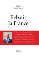 Couverture du livre « Rebâtir la France » de Didier Tauzin aux éditions Mareuil Ditions