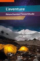 Couverture du livre « L'aventure : réenchanter l'incertitude » de Florence Roche aux éditions Uga Éditions