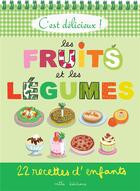 Couverture du livre « C'est délicieux ! les fruits et les légumes : 22 recettes d'enfants » de Emmanuelle Teyras et Marie-Christine Clement aux éditions Mila
