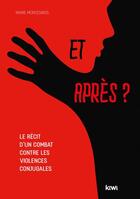 Couverture du livre « Et après ? le récit d'un combat contre les violences conjugales » de Marie Montesinos aux éditions Kiwi