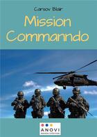 Couverture du livre « Mission commando » de Blair Carsov aux éditions Anovi