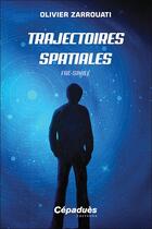 Couverture du livre « Trajectoires spatiales (Fac-similé) » de Olivier Zarrouati aux éditions Cepadues