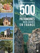 Couverture du livre « 500 petits patrimoines bien cachés en France » de Georges Feterman aux éditions Bonneton