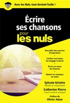 Couverture du livre « Écrire ses chansons pour les nuls » de Catherine Pierre et Sylvain Griotto aux éditions First