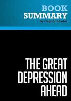 Couverture du livre « Summary: The Great Depression Ahead : Review and Analysis of Harry S. Dent, Jr.'s Book » de Businessnews Publish aux éditions Political Book Summaries