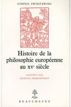 Couverture du livre « Histoire de la philosophie europeenne au xve siecle » de Swiezawski Stefan aux éditions Beauchesne