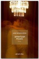 Couverture du livre « American music » de Jane Mendelsohn aux éditions Calmann-levy