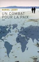 Couverture du livre « Un combat pour la paix » de Daniel Lagot aux éditions France-empire