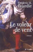 Couverture du livre « Le voleur de vent » de Frédéric H. Fajardie aux éditions Lattes