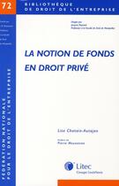 Couverture du livre « La notion de fonds en droit privé » de Lise Chatain-Autajon aux éditions Lexisnexis