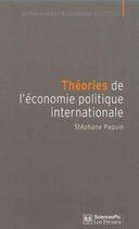 Couverture du livre « Théories de l'économie politique internationale » de Stephane Paquin aux éditions Presses De Sciences Po