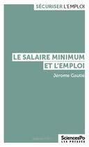 Couverture du livre « Le salaire minimum et l'emploi » de Jerome Gautie aux éditions Presses De Sciences Po