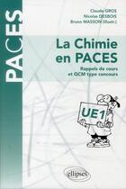 Couverture du livre « La chimie en paces - rappels de cours et qcm type concours » de Gros/Desbois aux éditions Ellipses