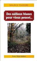 Couverture du livre « Cailloux Blancs pour Vieux Poucet » de Maurice Toudoire aux éditions Tequi