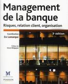 Couverture du livre « Management de la banque (3e édition) » de Eric Lamarque aux éditions Pearson