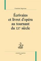 Couverture du livre « Écrivains et livret d'opéra au tournant du XXe siècle » de Charlotte Segonzac aux éditions Honore Champion