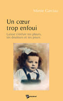 Couverture du livre « Un coeur trop enfoui » de Mimie Garciau aux éditions Publibook