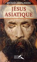 Couverture du livre « Jesus asiatique » de Michael Amaladoss aux éditions Presses De La Renaissance