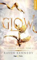 Couverture du livre « La saga d'Auren Tome 4 : Glow » de Raven Kennedy aux éditions Hugo Poche