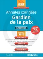 Couverture du livre « Annales corrigées ; gardien de la paix ; catégorie B (concours 2018) » de Marc Dalens aux éditions Studyrama