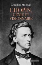 Couverture du livre « Chopin, génie et visionnaire » de Christine Mondon aux éditions L'artilleur